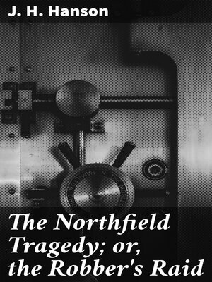 cover image of The Northfield Tragedy; or, the Robber's Raid